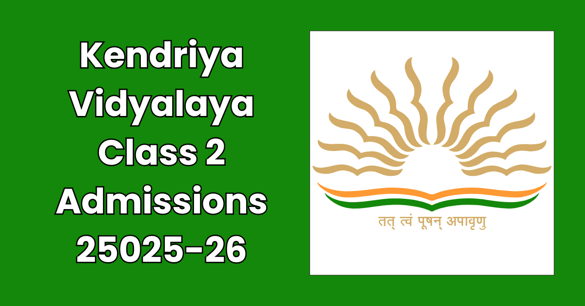 Kendriya Vidyalaya Class 2 Admissions 25025-26