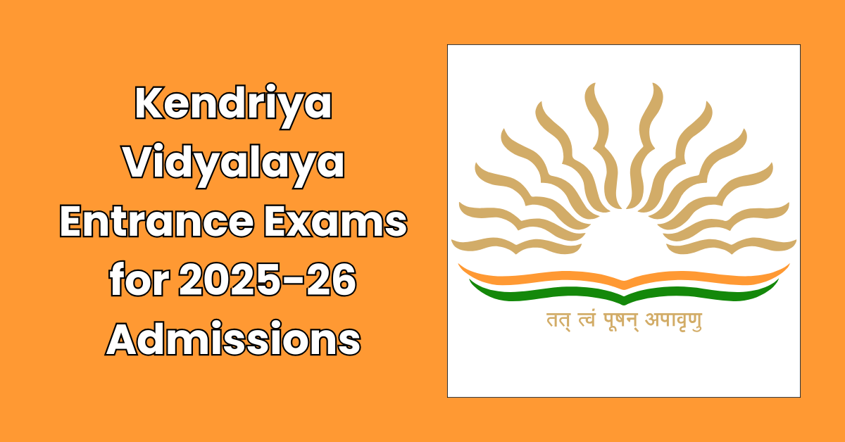 Kendriya Vidyalaya Entrance Exams for 2025-26 Admissions