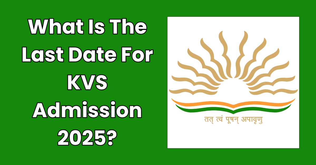 What Is The Last Date For KVS Admission 2025